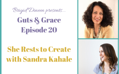Guts & Grace – Episode 20: She Rests to Create with Sandra Kahale
