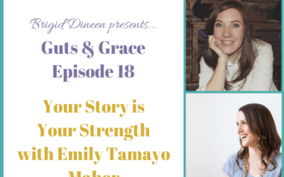 Guts & Grace – Episode 18: Your Story is Your Strength with Emily Tamayo Maher