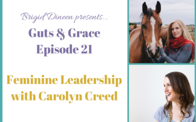 Guts & Grace – Episode 21: Feminine Leadership with Carolyn Creed