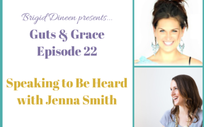 Guts & Grace – Episode 22: Speaking to Be Heard with Jenna Smith