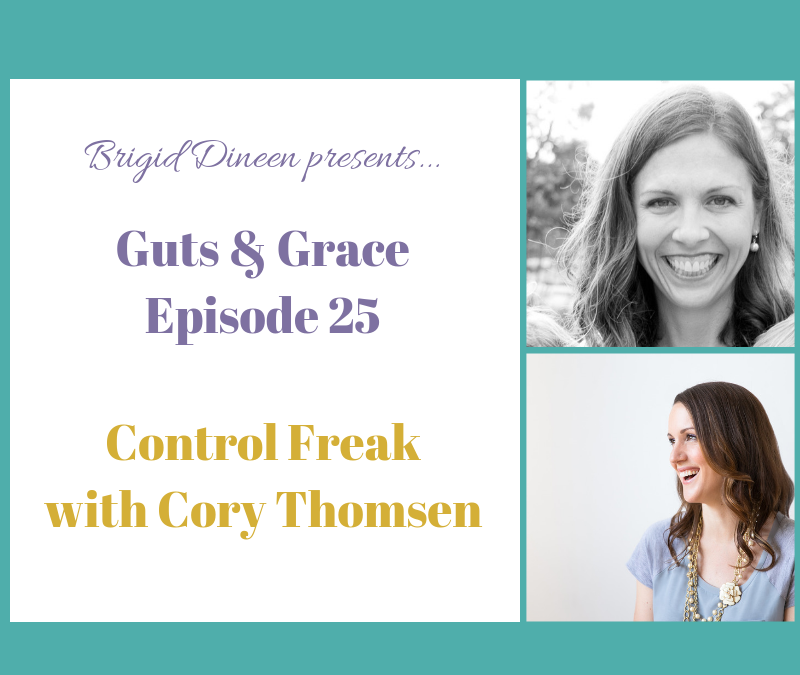 Guts & Grace – Episode 25: Control Freak with Cory Thomsen